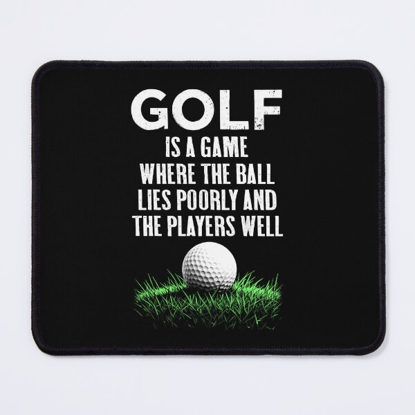 Item preview, Golf Quote Ball Lies Poorly Players Well Funny Golfer Rough designed and sold by GrandeDuc.