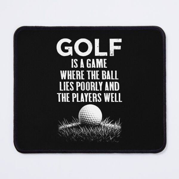 Item preview, Golf Quote Ball Lies Poorly Players Well Funny Golfer Rough designed and sold by GrandeDuc.