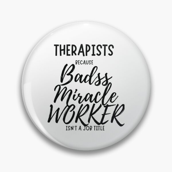 Item preview, Therapists: Because Badass Miracle Worker Isn’t a Job Title designed and sold by BeBraveStore.