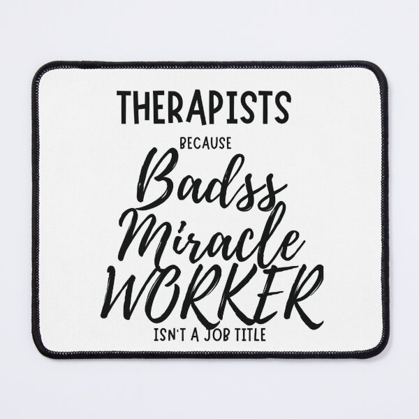 Item preview, Therapists: Because Badass Miracle Worker Isn’t a Job Title designed and sold by BeBraveStore.