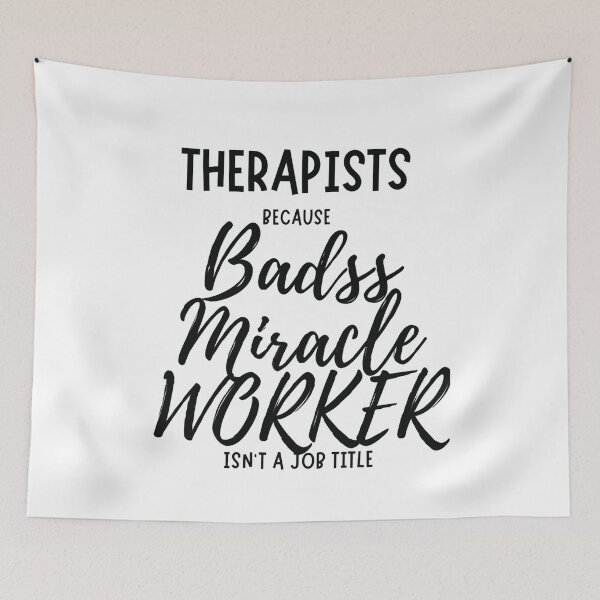 Item preview, Therapists: Because Badass Miracle Worker Isn’t a Job Title designed and sold by BeBraveStore.