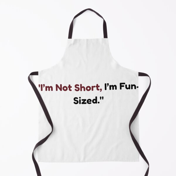 Item preview, I’m Not Short, I’m Fun-Sized designed and sold by RAZELBAGUIOSHOP.