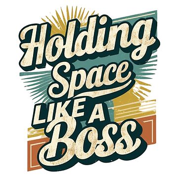 Artwork thumbnail, Holding Space Like a Boss: Therapist and counselor support by BeBraveStore