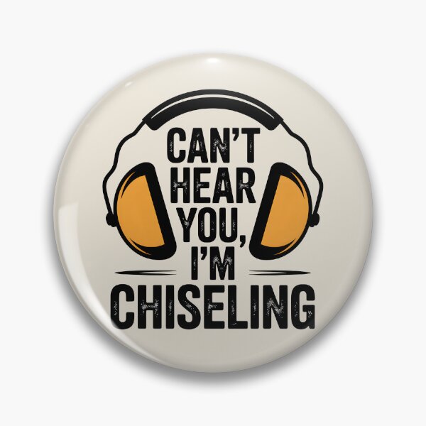 Item preview, Can’t Hear You, I’m Chiseling designed and sold by Jollys-ArtShop.