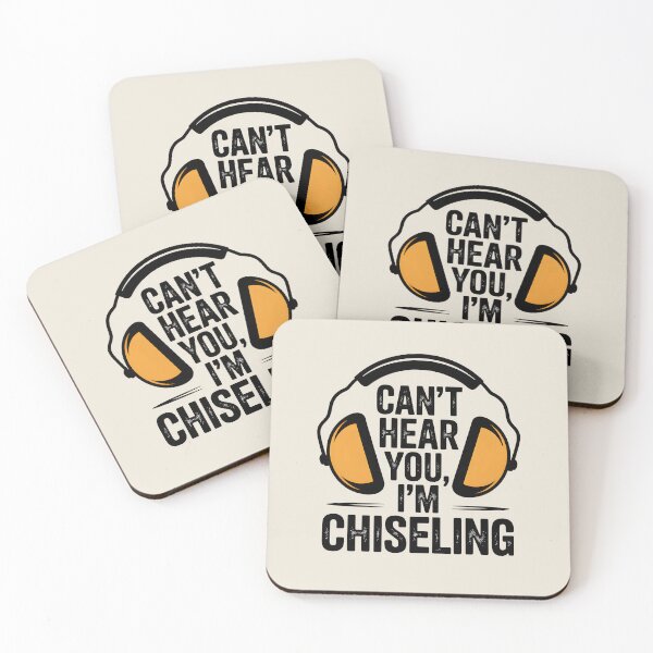 Item preview, Can’t Hear You, I’m Chiseling designed and sold by Jollys-ArtShop.