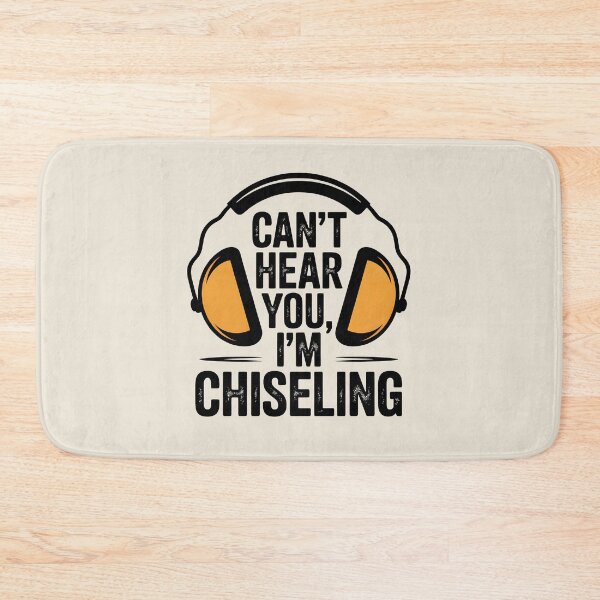 Item preview, Can’t Hear You, I’m Chiseling designed and sold by Jollys-ArtShop.
