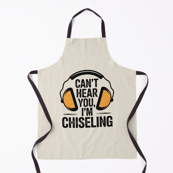 Item preview, Can’t Hear You, I’m Chiseling designed and sold by Jollys-ArtShop.