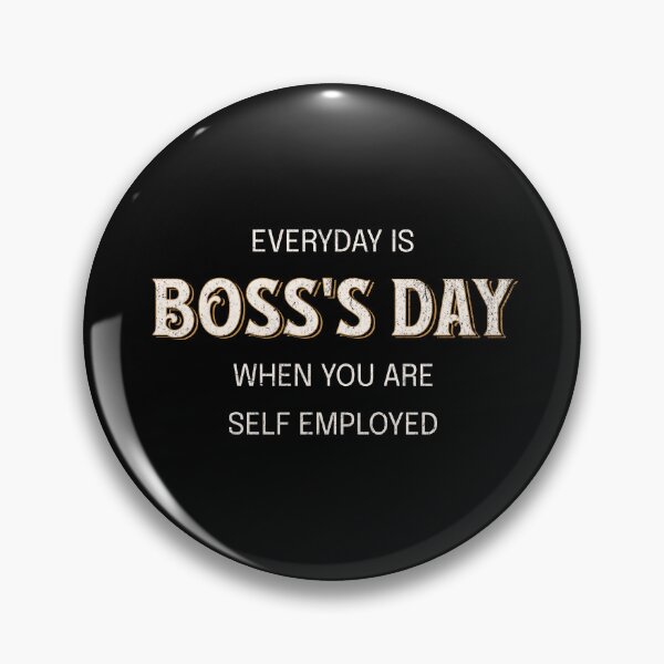 Item preview, Everyday is boss`s day when you are employed yourself designed and sold by Pflugart.