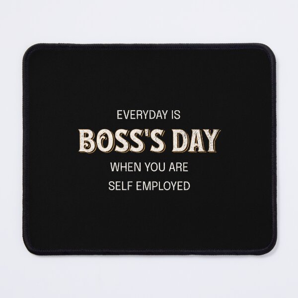Item preview, Everyday is boss`s day when you are employed yourself designed and sold by Pflugart.