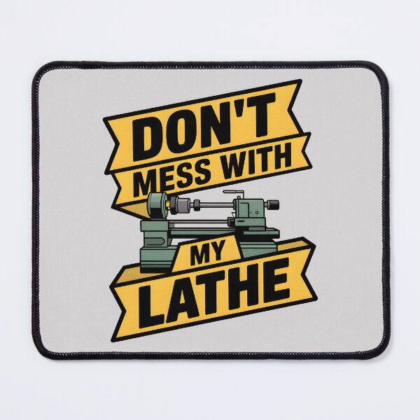 Item preview, Don’t Mess with My Lathe designed and sold by Jollys-ArtShop.