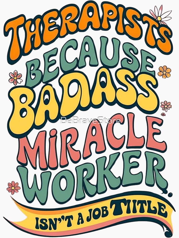 Thumbnail 3 of 3, Sticker, Therapists: Because Badass Miracle Worker Isn’t a Job Title” designed and sold by BeBraveStore.