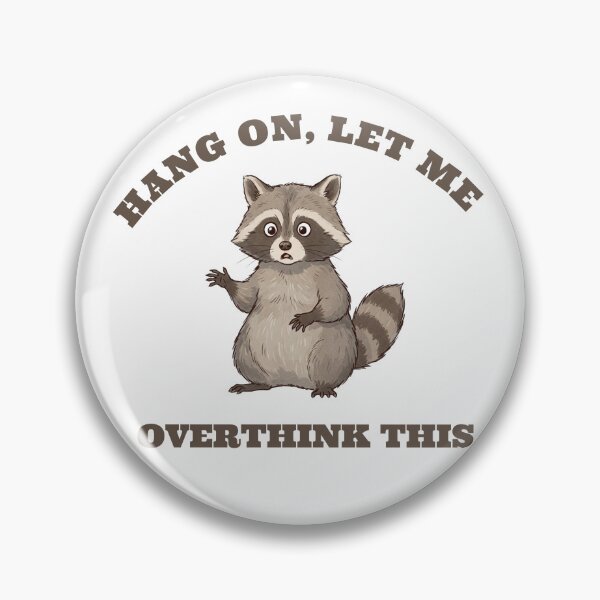 Item preview, Hang on, let me overthink this Raccoon designed and sold by MargLandmeter.