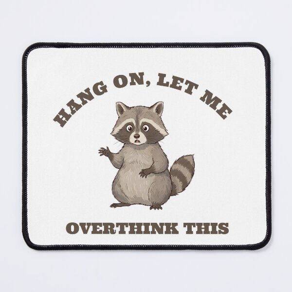 Item preview, Hang on, let me overthink this Raccoon designed and sold by MargLandmeter.