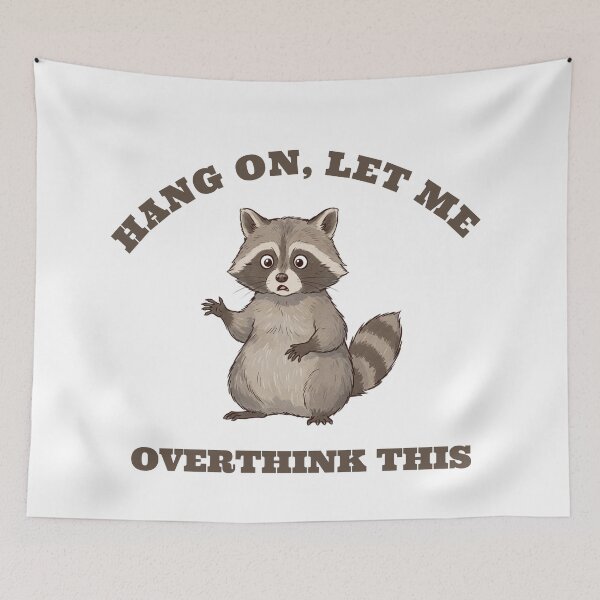 Item preview, Hang on, let me overthink this Raccoon designed and sold by MargLandmeter.