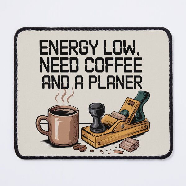 Item preview, Energy Low: Need Coffee and a Planer designed and sold by Jollys-ArtShop.