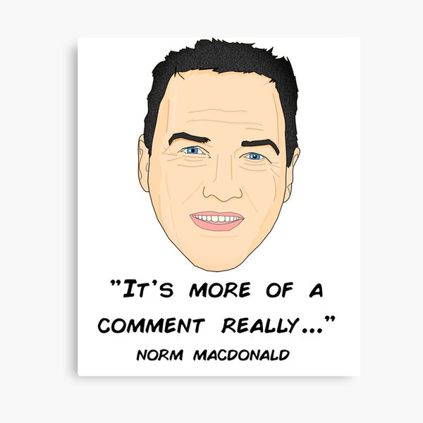 Item preview, Norm Macdonald - IT'S MORE OF A COMMENT REALLY designed and sold by danielmwright.