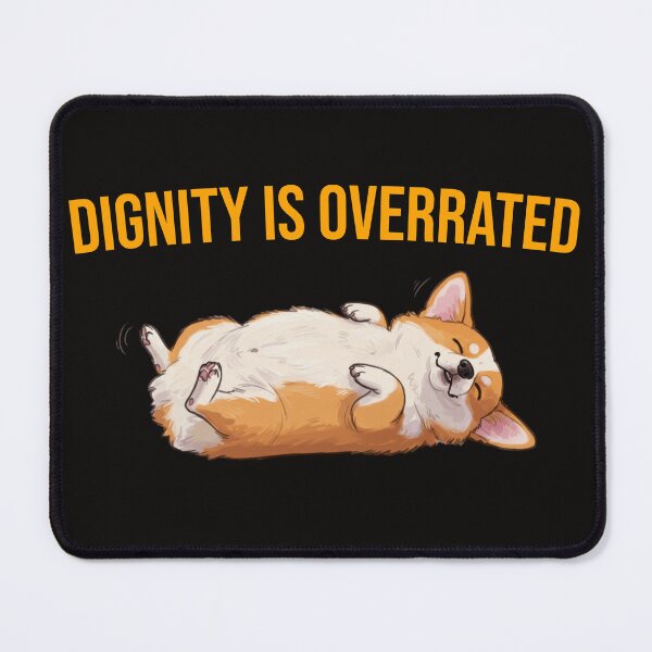 Item preview, Dignity is Overrated  designed and sold by Corgi Headquarters .