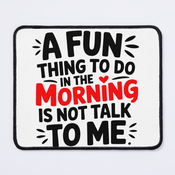 Item preview, A Fun Thing To Do In The Morning Is Not Talk To Me designed and sold by LVSMe.