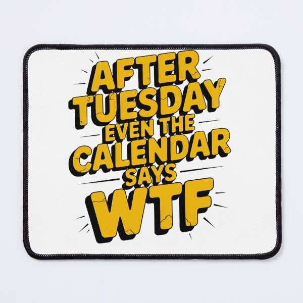 Item preview, After Tuesday Even the Calendar Says WTF designed and sold by LVSMe.