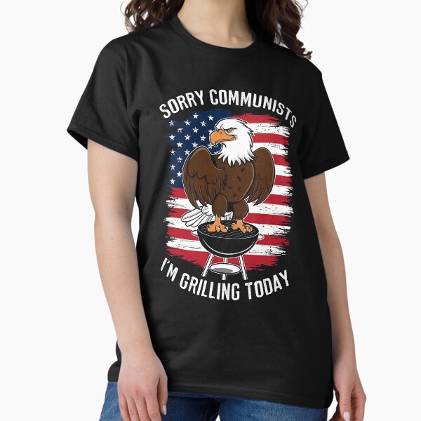 Item preview, Sorry Communists I'm Grilling Today Funny Anti Communist T-Shirt designed and sold by deklnwart.