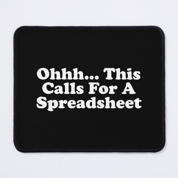 Item preview, This Calls For A Spreadsheet designed and sold by xhearalisa.