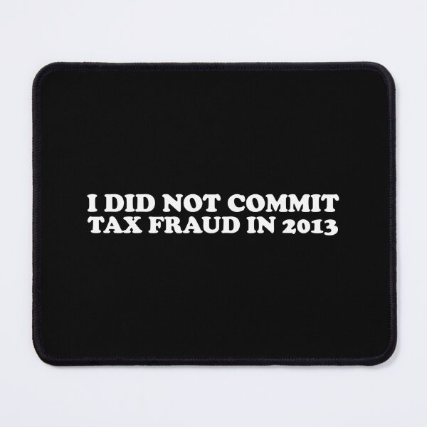 Item preview, I Did Not Commit Tax Fraud in 2013 designed and sold by xhearalisa.