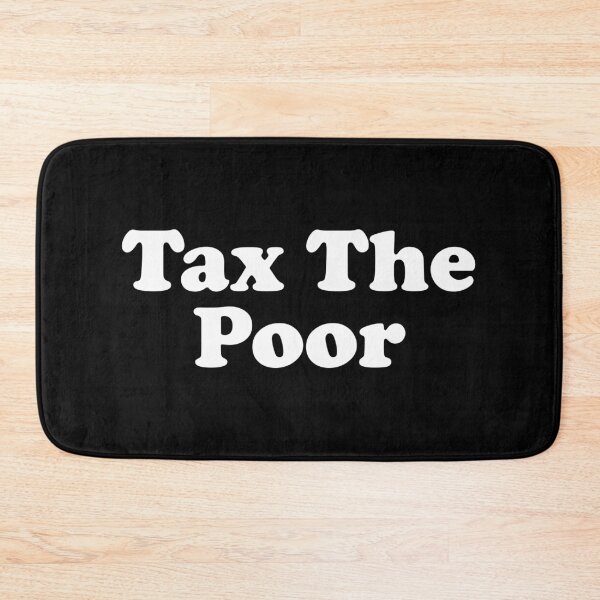 Item preview, Tax The Poor designed and sold by xhearalisa.