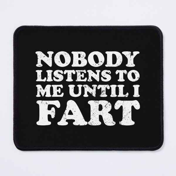 Item preview, Nobody Listens to Me Until I Fart designed and sold by xhearalisa.