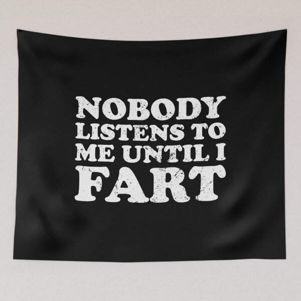 Item preview, Nobody Listens to Me Until I Fart designed and sold by xhearalisa.