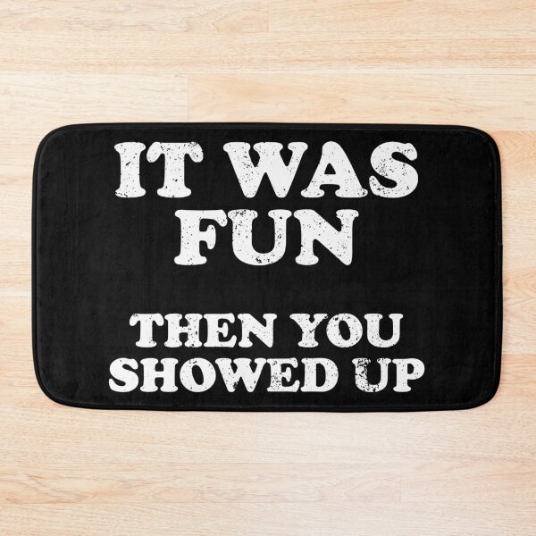 Item preview, It Was Fun Then You Showed Up designed and sold by xhearalisa.