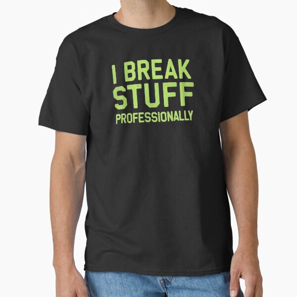 Item preview, I Break Stuff Profesionally Software Developer Joke designed and sold by DomTeesHaven.