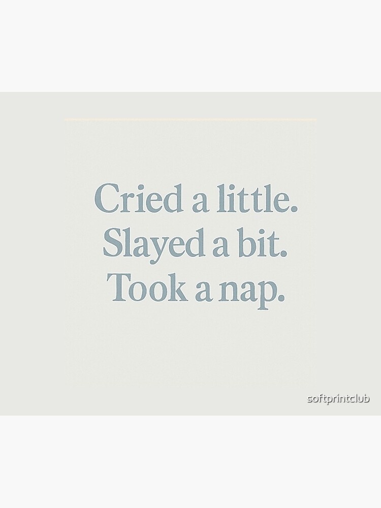 Thumbnail 3 of 3, Tapestry, Cried a Little Slayed a Bit Took a Nap – Funny Aesthetic Quote Sticker / Print designed and sold by softprintclub.