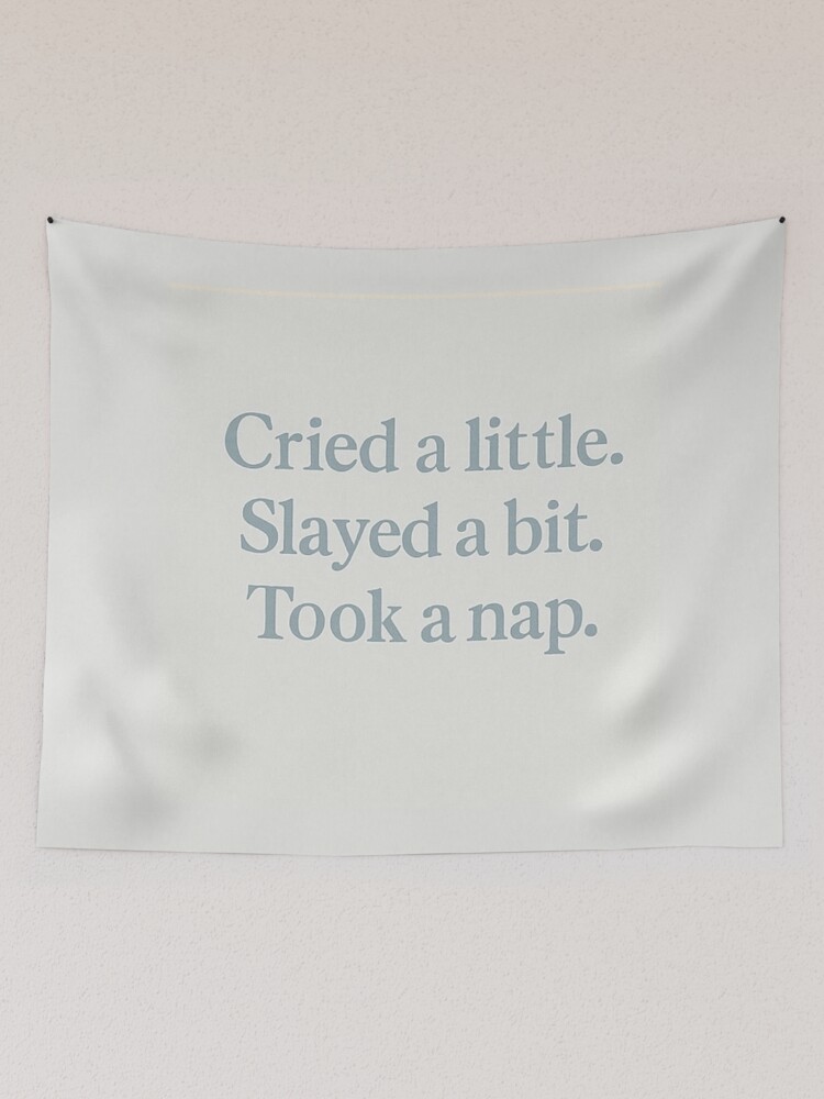 Thumbnail 2 of 3, Tapestry, Cried a Little Slayed a Bit Took a Nap – Funny Aesthetic Quote Sticker / Print designed and sold by softprintclub.