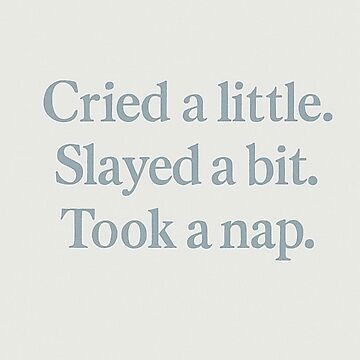 Artwork thumbnail, Cried a Little Slayed a Bit Took a Nap – Funny Aesthetic Quote Sticker / Print by softprintclub
