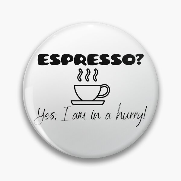 Artikelvorschau, Espresso? Ja, ich bin in Eile! entworfen und verkauft von JoeyMk2.