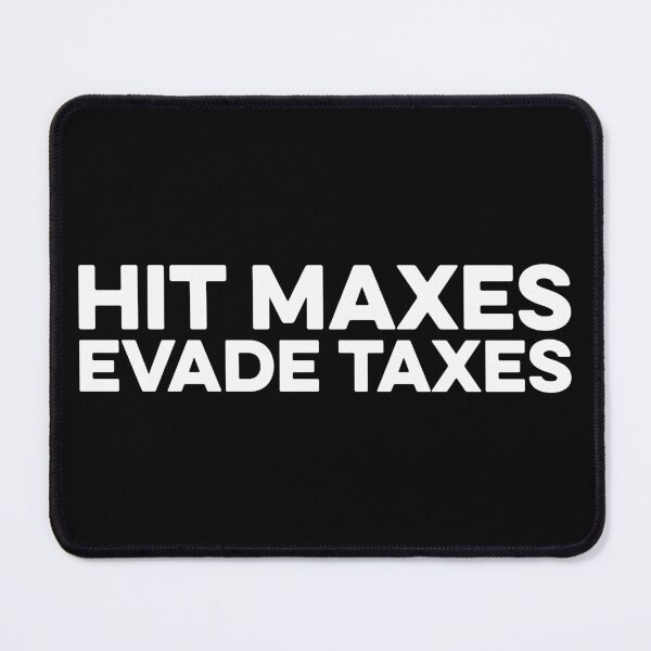 Item preview, Hit Maxes Evade Taxes - Funny Gym Weightlifting Joke designed and sold by zeviwanty.