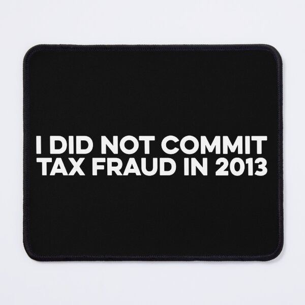 Item preview, I Did Not Commit Tax Fraud in 2013 - Funny Tax Dad Joke designed and sold by zeviwanty.