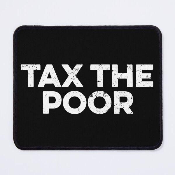 Item preview, Tax The Poor designed and sold by zeviwanty.