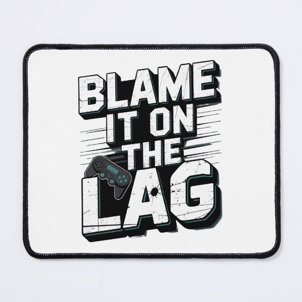 Item preview, Blame it on the Lag designed and sold by FurbuddyWonders.