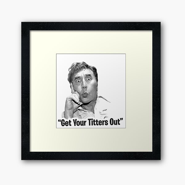 Frankie Howerd Get your Titters Out Framed Art Print