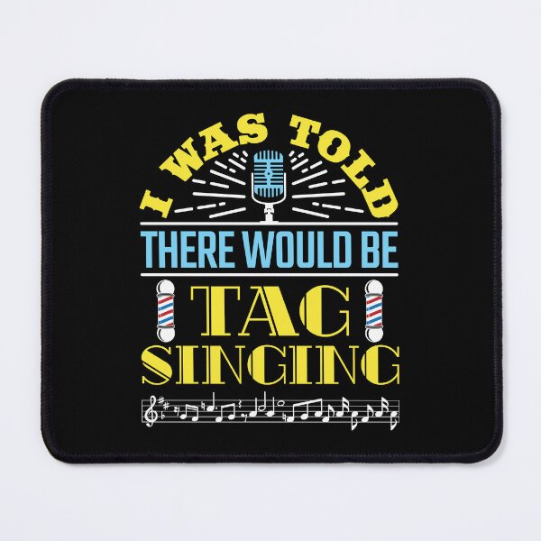 Item preview, I Was Told There Would Be Tag Singing Barbershop Quartet designed and sold by jaygo.
