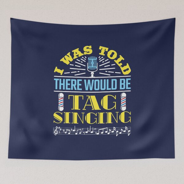 Item preview, I Was Told There Would Be Tag Singing Barbershop Quartet designed and sold by jaygo.