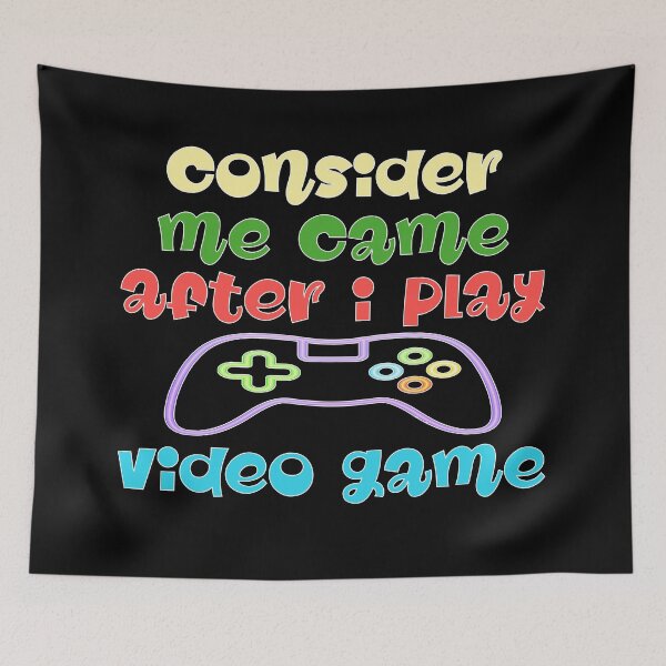 Item preview, Consider Me Came After I Play Video Game – Gamer & Video Game Humor Design – Fun Gift designed and sold by sednalafandy79.