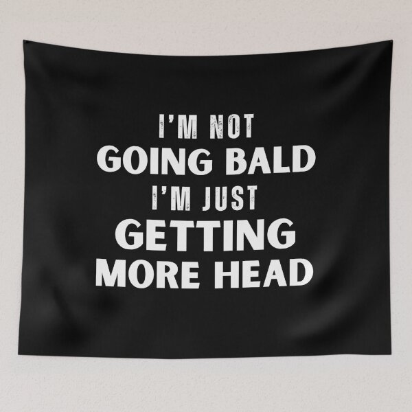 Item preview, I’m Not Going Bald I’m Just Getting More Head  designed and sold by ThereseLyssia.