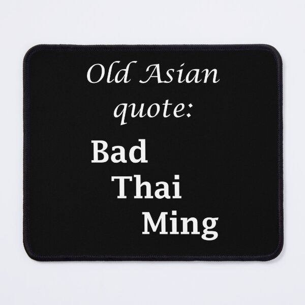Item preview, Art by Mike Bad-Thai-Ming funny saying on T-shirt for work and leisure designed and sold by allartbymike.