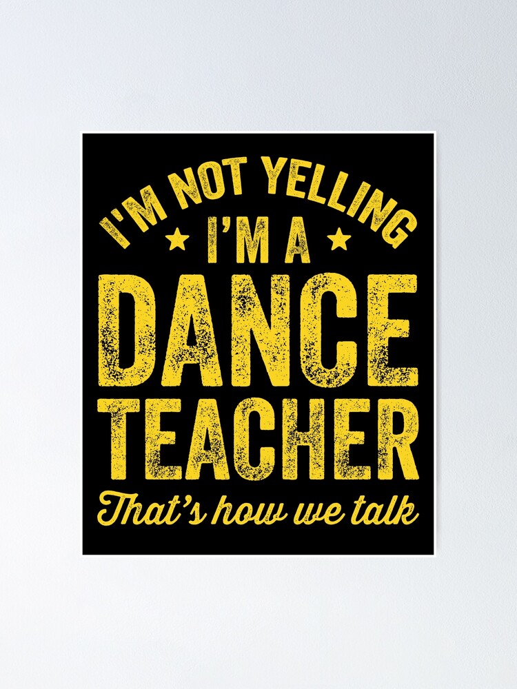 Dance Sayings, Dancer Quotes, Funny Dance Teacher T-Shirt