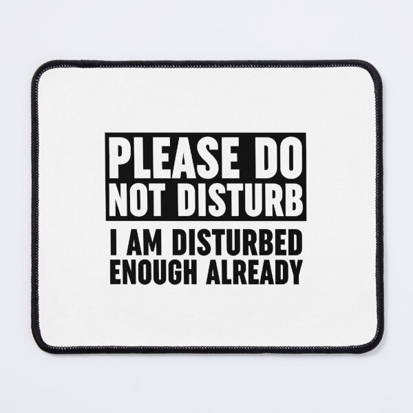 Item preview, Please Do Not Disturb I Am Disturbed Enough Already designed and sold by ZoollGraphics.