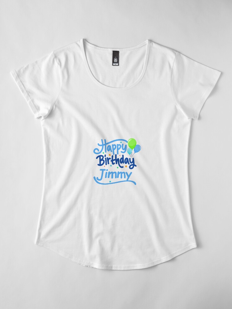 Alternate view of Happy Birthday Jimmy Premium Scoop T-Shirt