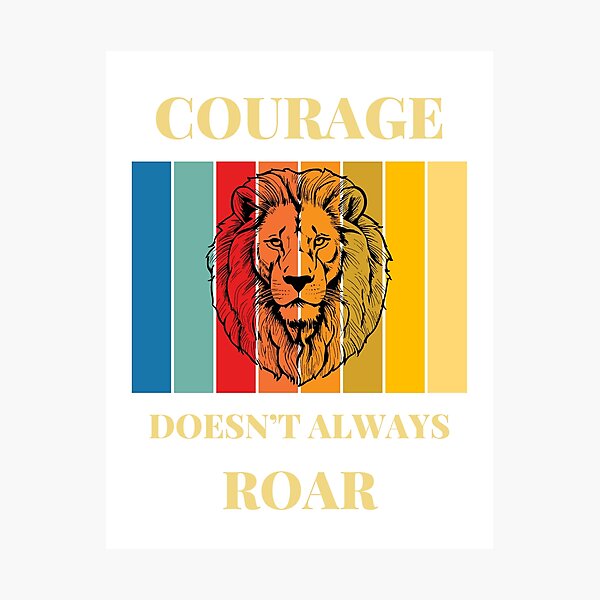 Item preview, Courage Doesn't Always Roar designed and sold by HELLO TIGER.