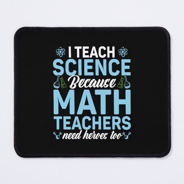 Item preview, I Teach Science Because Math Teachers Need Heroes Too designed and sold by DexertimaArt.